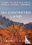 Long, McKenzie - This Contested Land