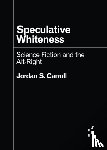 Carroll, Jordan S. - Speculative Whiteness