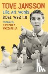 Westin, Boel - Tove Jansson: Life, Art, Words