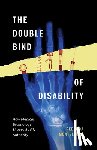 Monteleone, Rebecca - The Double Bind of Disability