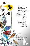 Fritsch, Kelly, McGuire, Anne - Broken Worlds, Disabled Kin