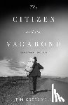 Cresswell, Tim - The Citizen and the Vagabond