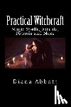 Abbott, Diana - Practical Witchcraft: Magic Spells, Rituals, Potions and More