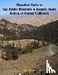 Iddings, Ray - Historical Guide to San Benito Mountain & Joaquin Rocks Region of Central Califo