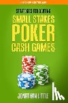Little, Jonathan - Strategies for Beating Small Stakes Poker Cash Games