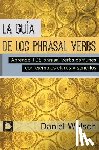 Welsch, Daniel - La Guía de los Phrasal Verbs: Aprende 105 phrasal verbs comunes con ejemplos claros y sencillos
