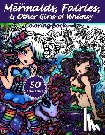 Lynn, Hannah - Mermaids, Fairies, & Other Girls of Whimsy Coloring Book