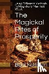 Kadmon, Baal - The Magickal Rites of Prosperity: Using Different Methods To Magickally Manifest Wealth