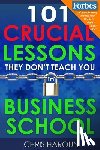 Haroun, Chris - 101 Crucial Lessons They Don't Teach You in Business School