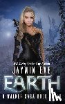 Eve, Jaymin - Earth: A Walker Saga Book Seven