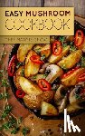 Maggie Chow, Chef - Easy Mushroom Cookbook