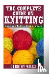 Wilks, Dorothy - THE COMPLETE GUIDE ON HOW TO K