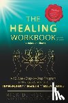 Westbrook, Megan B. - The Healing Workbook: A 12 Week Step-by-Step Program to Heal Injury and Illness and Transform the Health of Body and Mind