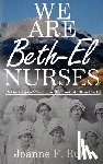Ruth, Joanne F. - We Are Beth-El Nurses: A Heritage of Caring at the Foot of Pikes Peak