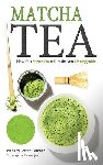 Banerjee, Suranjana - Matcha Tea: How this Super-Tea will make you Unstoppable