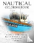 Blackwood, Mia - Nautical Coloring Book: An Advanced Adult Coloring Book of Nautical, Maritime and Seaside Scenes