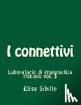 Sibille, Elisa - Laboratorio di grammatica italiana: i connettivi