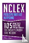 Hassen, Chase - NCLEX: Perioperative Nursing: 105 Practice Questions & Rationales to EASILY Crush the NCLEX!