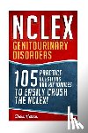Hassen, Chase - NCLEX: Genitourinary Disorders: 105 Nursing Practice Questions & Rationales to EASILY Crush the NCLEX!
