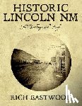 Eastwood, Rich - Historic Lincoln NM: The Buildings and People