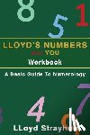 Strayhorn, Lloyd - Lloyds Numbers and You Workbook: A Basic Guide to Numerology