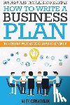 Genadinik, Alex - Business Plan Template And Example: How To Write A Business Plan: Business Planning Made Simple