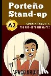 Ardit, Paco - Spanish Novels: Porteño Stand-up (Spanish Novels for Pre Intermediates - A2)