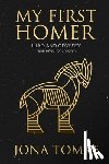 Tomke, Jona - My First Homer: ILIAD and ODYSSEY renarrated for children