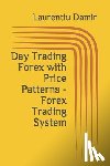 Damir, Laurentiu - Day Trading Forex with Price Patterns - Forex Trading System