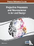  - Projective Processes and Neuroscience in Art and Design