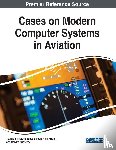 Tetiana Shmelova, Yuliya Sikirda, Nina Rizun, Dmytro Kucherov - Cases on Modern Computer Systems in Aviation