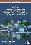 Moridpour, Sara, Pour, Alireza Toran, Saghapour, Tayebeh - Big Data Analytics in Traffic and Transportation Engineering