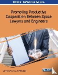  - Promoting Productive Cooperation Between Space Lawyers and Engineers