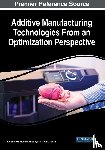  - Additive Manufacturing Technologies From an Optimization Perspective