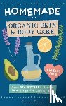 Reeves, Carmen - Homemade Organic Skin & Body Care: Easy DIY Recipes and Natural Beauty Tips for Glowing Skin