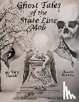 East, Allison - Ghost Tales of The State Line Mob: Novel Based on Actual Events