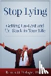 Pologe Ph. D., Bennett - Stop Lying: Getting Un-lost and Un-stuck in Your Life