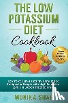 Shah, Monika - Low Potassium Diet Cookbook