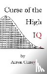 Clarey, Aaron - The Curse of the High IQ
