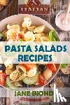 Biondi, Jane - Pasta Salad Recipes: Healthy Pasta Salad Cookbook