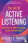 Younger, Heather R. - The Art of Active Listening