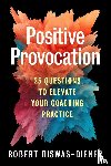 Biswas-Diener, Robert - Positive Provocation