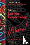 Bordas, Juana - The Power of Latino Leadership, Second Edition - Culture, Inclusion, and Contribution