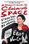 Vancort, Eliza, Derricks, Alma - A Woman's Guide to Claiming Space