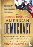 Hartmann, Thom - The Hidden History of American Democracy