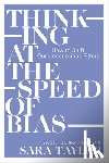 Taylor, Sara - Thinking at the Speed of Bias