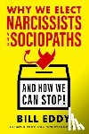 Eddy, Bill - Why We Elect Narcissists and Sociopaths?and How We Can Stop