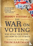 Hartmann, Thom - The Hidden History of the War on Voting
