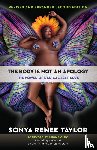 Taylor, Sonya Renee - The Body Is Not an Apology