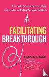 Kahane, Adam - Facilitating Breakthrough
